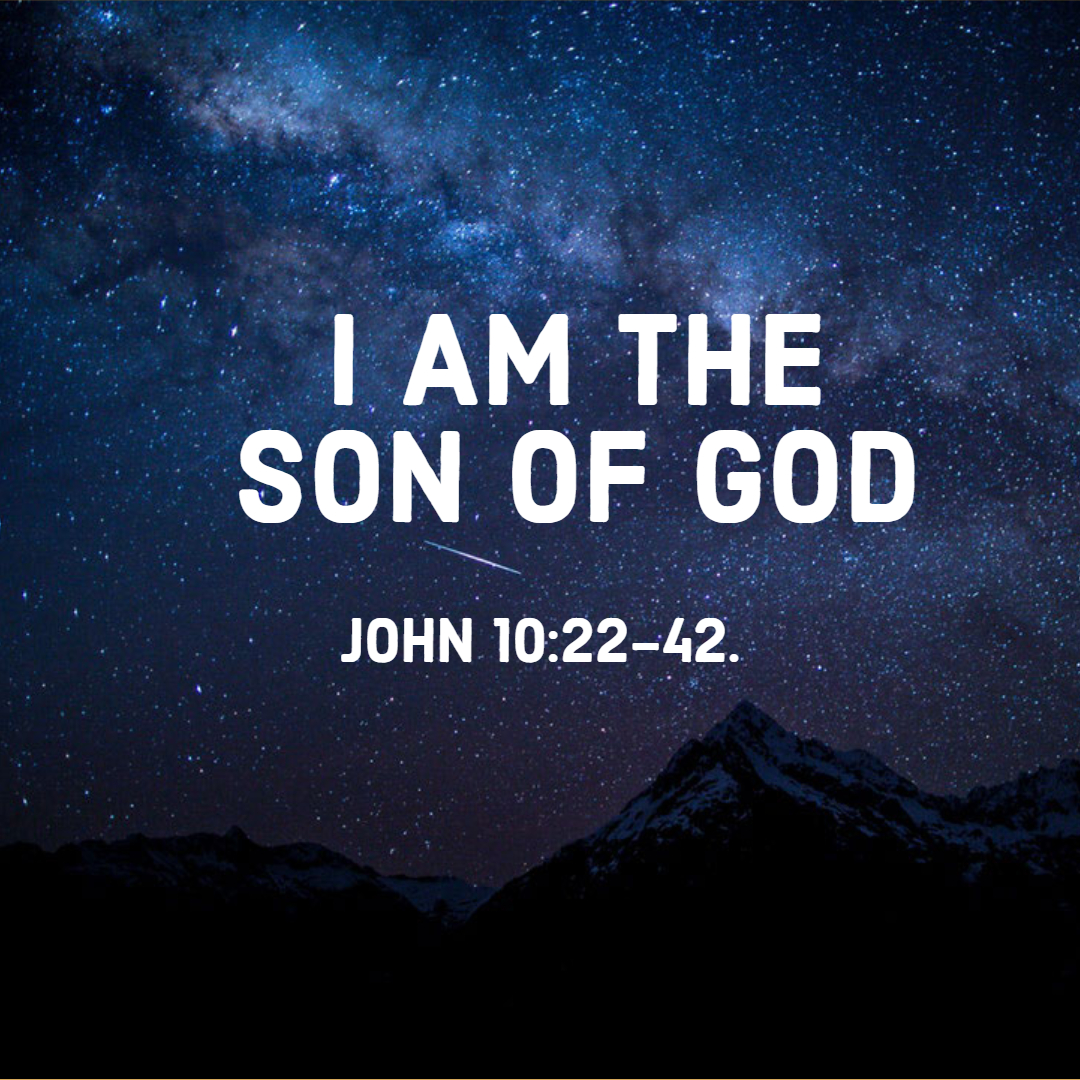 I am the Son of God -John 10 v22-42 - Welbeck Road Evangelical Church